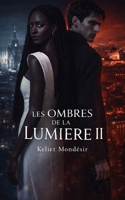 Les Ombres de la Lumière 2 (Trilogie des Ombres de la Lumière) (French Edition) B0GYMT1L23 Book Cover