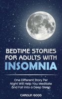 Bedtime Stories for Adults with Insomnia: One Different Story Per Night Will Help You Meditate and Fall into a Deep Sleep 1801565198 Book Cover