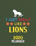 I Just Really Like Lions 2020 Planner: Weekly Monthly 2020 Planner For People Who Loves Lions 8.5x11 67 Pages 1678506451 Book Cover