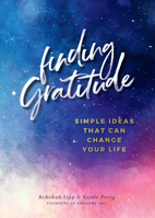 Finding  Gratitude: Simple Ideas That Can Change Your Life 1631065874 Book Cover
