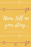 Nana tell me your story... Nana's journal Memory Keepsake For My Grandchild Journal With Guided Prompts, Questions to Answer and Space for Photos Nice Gift for Grandma from Grandkids: Journaling with  1710154284 Book Cover