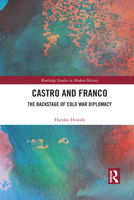 Castro and Franco: The Backstage of Cold War Diplomacy 1032092718 Book Cover