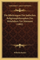 Die Bibelexegese Der Judischen Religionsphilosophen Des Mittelalters Vor Maimuni (1892) 1160726167 Book Cover