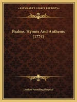 Psalms, Hymns and Anthems (1774) 116616134X Book Cover