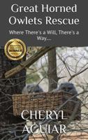 Great Horned Owlets Rescue: Where There's a Will, There's a Way.... 0998360538 Book Cover