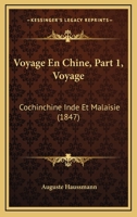 Voyage En Chine, Part 1, Voyage: Cochinchine Inde Et Malaisie (1847) 1144133491 Book Cover