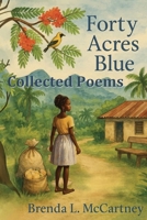Forty Acres Blue: Collected Poems B0FQ21S6T7 Book Cover