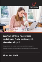 Wplyw stresu na relacje rodzinne: Rola zmiennych strukturalnych (Polish Edition) 6203133019 Book Cover