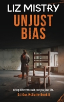 Unjust Bias: UNJUST BIAS: Being Different could cost you your life. 183818211X Book Cover