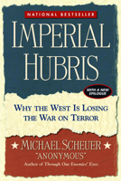 Imperial Hubris: Why the West is Losing the War on Terror