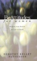 Beattitudes for Women: Wisdom from Heaven for Life on Earth 1606080121 Book Cover