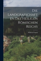 Die Landgrafschaften des Heiligen Römischen Reichs 1017325456 Book Cover