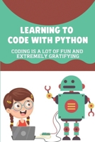 Learning To Code With Python: Coding Is A Lot Of Fun And Extremely Gratifying: Coding null Book Cover