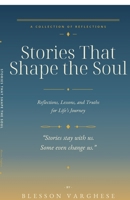 Stories That Shape the Soul: Reflections, Lessons, and Truths for Life’s Journey B0GYT5M2XT Book Cover