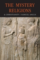 The Mystery-Religions and Christianity: A Study In The Religious Background of Early Christianity 1684225515 Book Cover