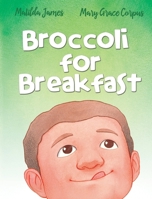 Broccoli for Breakfast 1532407645 Book Cover