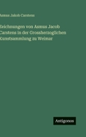 Zeichnungen von Asmus Jacob Carstens in der Grossherzoglichen Kunstsammlung zu Weimar (German Edition) 3386180949 Book Cover