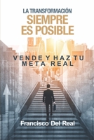 La trasformación SIEMPRE es posible: Vende y haz tu meta real 9564101069 Book Cover