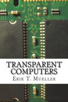 Transparent Computers: Designing Understandable Intelligent Systems 1523408340 Book Cover