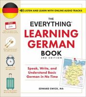 The Everything Learning German Book, 3rd Edition: Speak, Write, and Understand Basic German in No Time (Everything® Series) 1507222971 Book Cover
