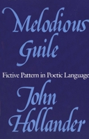 Melodious Guile: Fictive Pattern in Poetic Language 0300049048 Book Cover