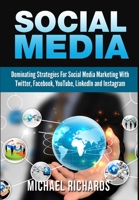 Social Media: Dominating Strategies for Social Media Marketing with Twitter, Facebook, Youtube, LinkedIn, and Instagram 1507764863 Book Cover