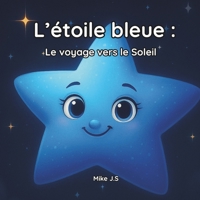 L'étoile bleue: Le voyage vers Le Soleil (French Edition) B0G2N6ZMNS Book Cover