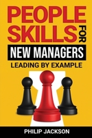 People Skills For New Managers: Leading By Example B0CHL3RW5P Book Cover