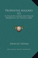 Prophetae Majores V2: In Dialecto Linguae Aegyptiacae, Memphitica Seu Coptica (1852) 1164937782 Book Cover
