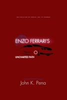 Enzo Ferrari's Uncharted Path: The Evolution of Ferrari and Its Founder: From Racetrack Dominance to Luxury Auto Innovation B0CQMGB6BJ Book Cover