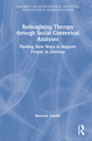 Reimagining Therapy through Social Contextual Analyses: Finding New Ways to Support People in Distress 1032292431 Book Cover