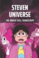 Steven Universe: The Movie Full Transcript: Screenplay Resource And Discussion Board B095GD5QHQ Book Cover