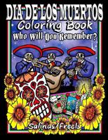 Dia de Los Muertos Coloring Book: Who Will You Remember? 1523255595 Book Cover