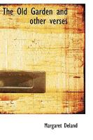 The Old Garden and Other Verses 1018956131 Book Cover