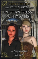 The Tae'anaryn and The Enchantress's Chrysalis (Choice, Set Free) 0645899933 Book Cover