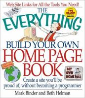 The Everything Build Your Own Home Page Book: Create a Site You'll Be Proud Of, Without Becoming a Programmer (Everything Series) 1580623395 Book Cover