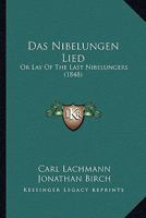 Das Nibelungen Lied: Or Lay Of The Last Nibelungers (1848) 1164617516 Book Cover