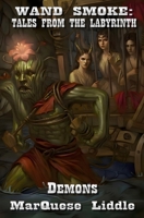 Wand Smoke: Tales from the Labyrinth: Demons B0FBL9XD1G Book Cover