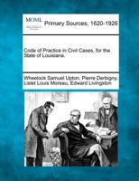 Code of Practice in Civil Cases, for the State of Louisiana. 1277088713 Book Cover