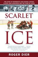 Scarlet Ice: The Story of Minnesota High School Hockey Player John Janavaras and the Team He Loved 1937293912 Book Cover