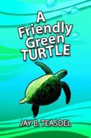 A Friendly Green Turtle 1599262355 Book Cover