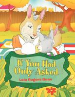 If You Had Only Asked 1477100431 Book Cover