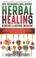 Over 350 Barbara O'Neill Inspired Herbal Healing Remedies & Natural Medicine: Holistic Approach to Organic Health, Natural Cures and Nutrition for ... (Barbara O'Neill's Healing Teachings Series) B0CSW1355L Book Cover