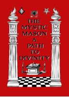 The Mystic Mason: A Path to Divinity 1467580163 Book Cover