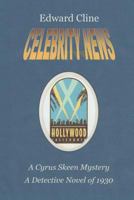 Celebrity News: A Detective Novel of 1930 (The Cyrus Skeen Mysteries Book 26) 1544903022 Book Cover