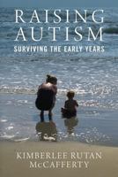Raising Autism: Surviving the Early Years 1484912616 Book Cover