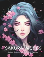 Sakura Muses; A Sakura and Beauty Inspired Coloring Retreat [8.5x11]: Portraits & Petals - 50 Artistic Expressions of Feminine Grace and Cherry Blossom Charm B0CRPLVG4T Book Cover