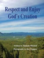 Respect and Enjoy God’s Creation 1502350947 Book Cover