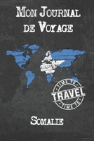 Mon Journal de Voyage Somalie: 6x9 Carnet de voyage I Journal de voyage avec instructions, Checklists et Bucketlists, cadeau parfait pour votre s�jour � Somalie et pour chaque voyageur. 1673955312 Book Cover