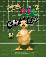 Playing Soccer 2: Interesting Skills/Fouls 1717365698 Book Cover